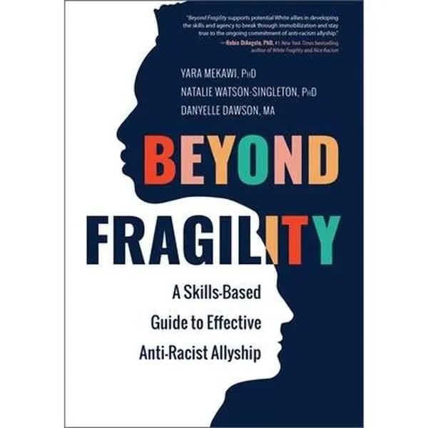Beyond Fragility: A Skills-Based Guide to Effective Anti-Racist Allyship
