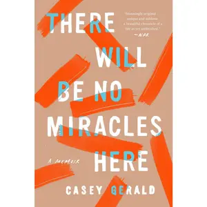 USED-There Will Be No Miracles Here: A Memoir by Gerald, Casey (Paperback)
