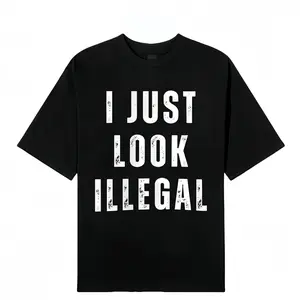 I Just Look Illegal T-Shirt – Funny Immigration Statement Tee tshirt Cotton Shortsleeve funny shirt gift Casual Menswear Fabric Top Day Suit Crewneck