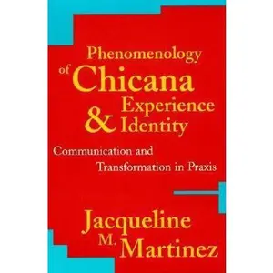 USED-Phenomenology of Chicana Experience and Identity: Communication and Transformation in PRAXIS by Martinez, Jacqueline M. (Paperback)