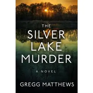 USED-The Silver Lake Murder by Gregg Matthews (Paperback)