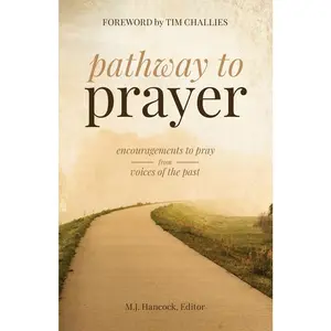 USED-Pathway to Prayer: Encouragements to Pray from Voices of the Past by Hancock, M. J. (Paperback)
