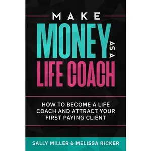 USED-Make Money As A Life Coach: How to Become a Life Coach and Attract Your First Paying Client by Ricker, Melissa (Paperback)