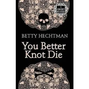 USED-You Better Knot Die (A Crochet Msytery) by Betty Hechtman (Paperback)