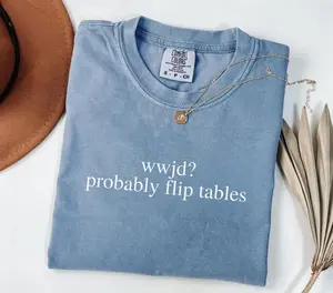 Comfort Colors Funny Christian Shirt, WWJD Probably Flip Tables Tee, Sarcastic Christian T-Shirt, Jesus Graphic Tee, Faith-Based Humor Shirt