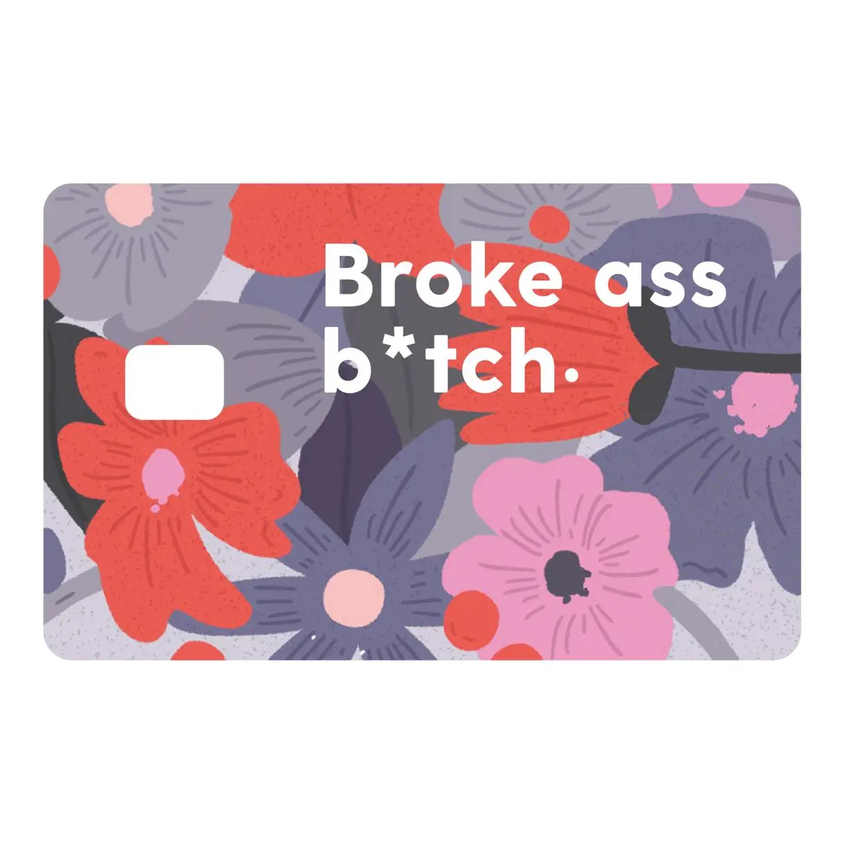 Broke A*s B*tch Card Skin