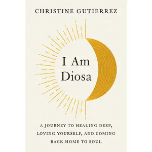 USED Book - I Am Diosa: A Journey to Healing Deep, Loving Yourself, and Coming Back Home to Soul by Gutierrez, Christine (Paperback) - english