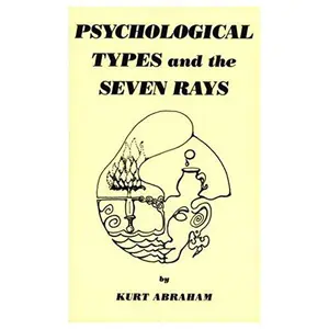 USED-Psychological Types and the Seven Rays, Volume 1 by Kurt B. Abraham (Paperback)