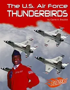 USED-The U.S. Air Force Thunderbirds (U.S. Armed Forces) by Braulick (Unknown)