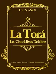 La Torah en español Completa letra grande Los Cinco Libros De Mose de la Biblia hebrea al pueblo de Israel: the torah in Spanish