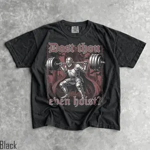 Comfort Colors Dost Thou Even Hoist T-Shirt, Men & Women's Unisex Graphic Tee, Medieval Gym Meme T-Shirt, Pump Cover, Weightlifting TShirt, Gym Tee