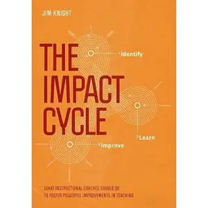 USED-The Impact Cycle: What Instructional Coaches Should Do to Foster Powerful Improvements in Teaching by Knight, Jim (Paperback)