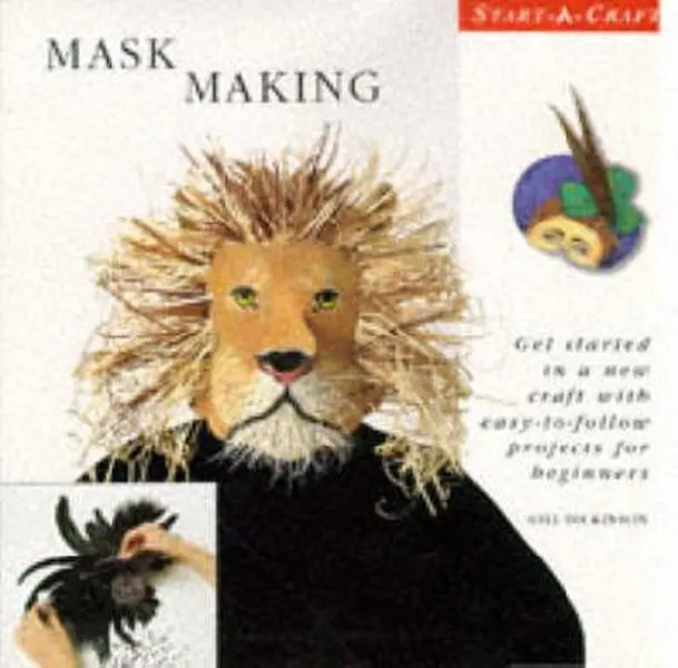 USED Book - Mask Making: Get Started in a New Craft With Easy-To-Follow Projets for Beginners (Start-A-Craft Series) by Gill Dickinson (Hardcover) - english