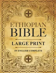 Ethiopian Bible in English Complete | LARGE PRINT: The African Scriptures with the Full and Missing Deuterocanonical Apocrypha, Book of Enoch, ... Judith, Bel and the Dragon and Much More Paperback – Large Print, August 7, 2025