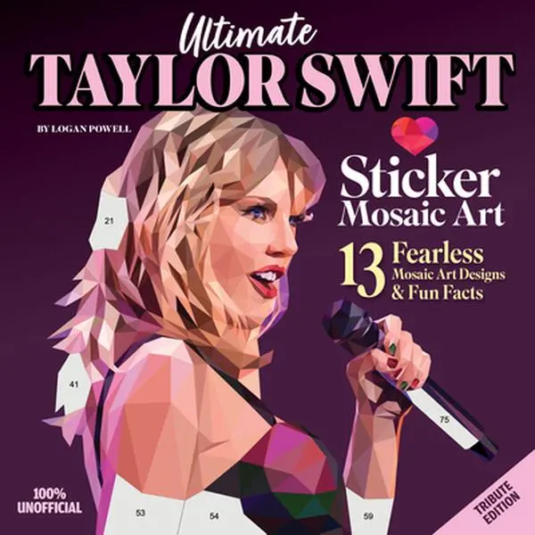 Ultimate Taylor Swift Sticker Mosaic Art Book - 13 Fearless Mosaic Art Designs, Fun Facts, Sticker Sheets - Logan Powell, Paperback