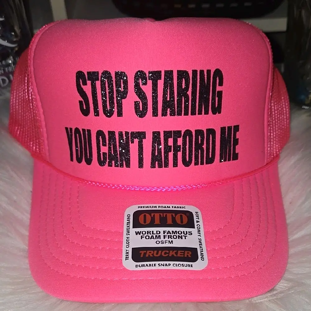 Neon Pink- STOP STARING YOU CAN'T AFFORD ME-Otto Trucker Hat Fashion Accessory