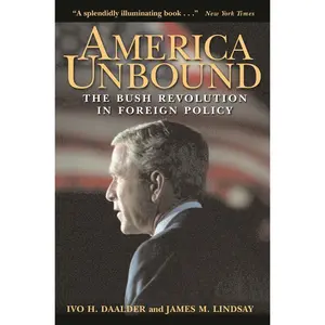 USED-America Unbound: The Bush Revolution in Foreign Policy by Lindsay, James M. (Hardcover)