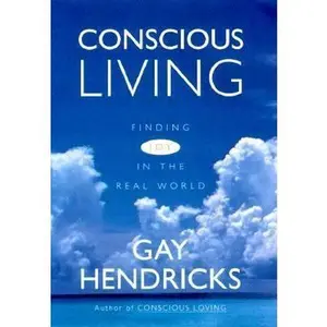 USED-Conscious Living : Finding Joy in the Real World by Gay Hendricks (Hardcover)