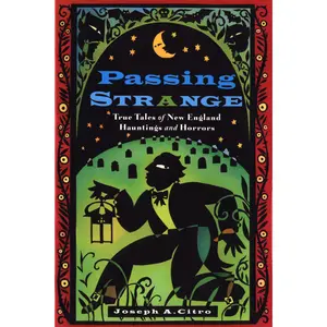 Passing Strange: True Tales of New England Hauntings and Horrors by Joseph Citro [Paperback Book]
