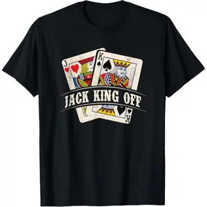 Jack King Off - Poker Card Player Casino Gambler Gambling T-Shirt