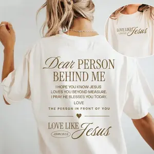 FEEGO Dear person behind me shirt Love like Jesus Comfort Colors shirt Religious gift Mental health Bible Verse Christian shirt for Women and Men breathable printing