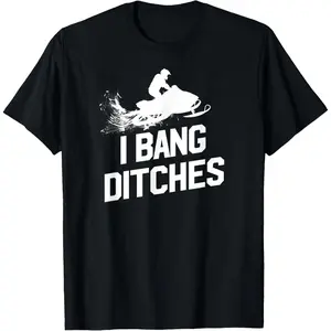 Snowmobile Shirt - I Bang Ditches Mens Snowmobiling Shirt T-Shirt,Made in USA