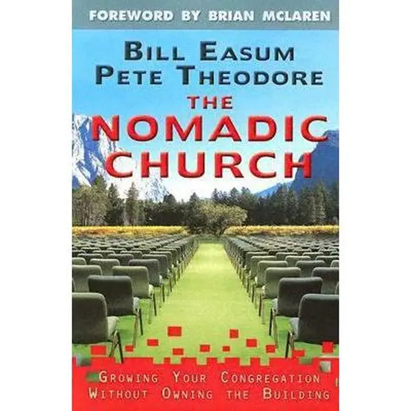 USED-The Nomadic Church: Growing Your Congregation Without Owning the Building by Bill Easum (Paperback)