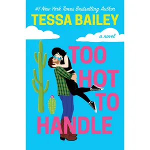 Too Hot to Handle by Tessa Bailey [Paperback Book]