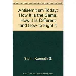 USED-Antisemitism Today: How It Is the Same, How It Is Different and How to Fight It by Kenneth S. Stern (Paperback)