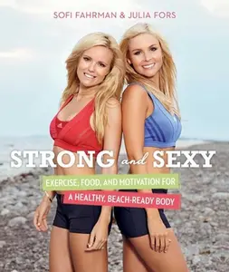 USED-Strong and Sexy: Exercise, Food, and Motivation for a Healthy, Beach-Ready Body by Fahrman, Sofi (Paperback)