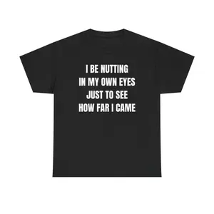 Humorous Unisex Cotton T Shirt Featuring I Be Nutting In My Own Eyes Joke Perfect Gift for Men and Women