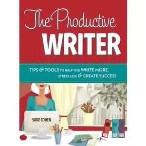 USED-The Productive Writer: Tips & Tools to Help You Write More, Stress Less & Create Success by Sage Cohen (Paperback)