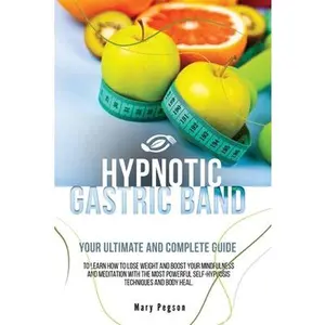 USED-Hypnotic Gastric Band: Your Ultimate and Complete Guide to Easily Stop Emotional Eating and Gain Rapid Weight Loss, Learning Long-Term Medita by Pegson, Mary (Paperback)