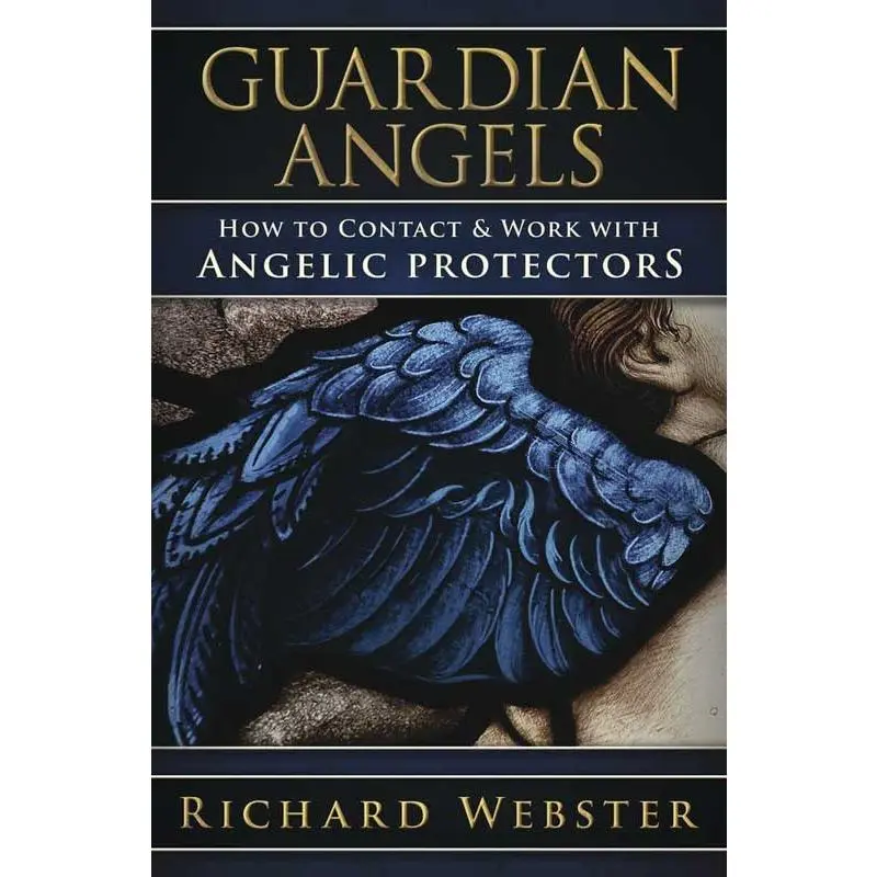 Guardian Angels by Richard Webster — Working with Angelic Protection