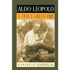 USED-Aldo Leopold: A Fierce Green Fire by Lorbiecki, Marybeth (Paperback)