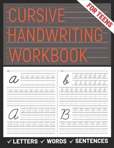 Cursive Handwriting Workbook for Teens: A cursive handwriting practice workbook for young adults, learning how to write letters words sentences in cur -- Sultana Publishing, Paperback