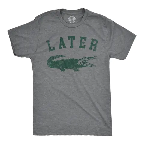 Mens Later Alligator T Shirt Funny Gator Joke Saying Tee for Guys Mens Funny T Shirts Cool Vintage Graphic Tees Sarcastic Shirts for Men Funny Animal Short Sleeve Novelty Tees for Guys Dark Grey