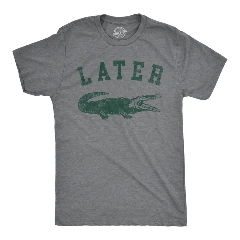 Mens Later Alligator T Shirt Funny Gator Joke Saying Tee for Guys Mens Funny T Shirts Cool Vintage Graphic Tees Sarcastic Shirts for Men Funny Animal Short Sleeve Novelty Tees for Guys Dark Grey