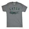 Mens Later Alligator T Shirt Funny Gator Joke Saying Tee for Guys Mens Funny T Shirts Cool Vintage Graphic Tees Sarcastic Shirts for Men Funny Animal Short Sleeve Novelty Tees for Guys Dark Grey