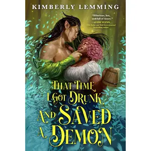 That Time I Got Drunk and Saved a Demon by Kimberly Lemming [Paperback Book]