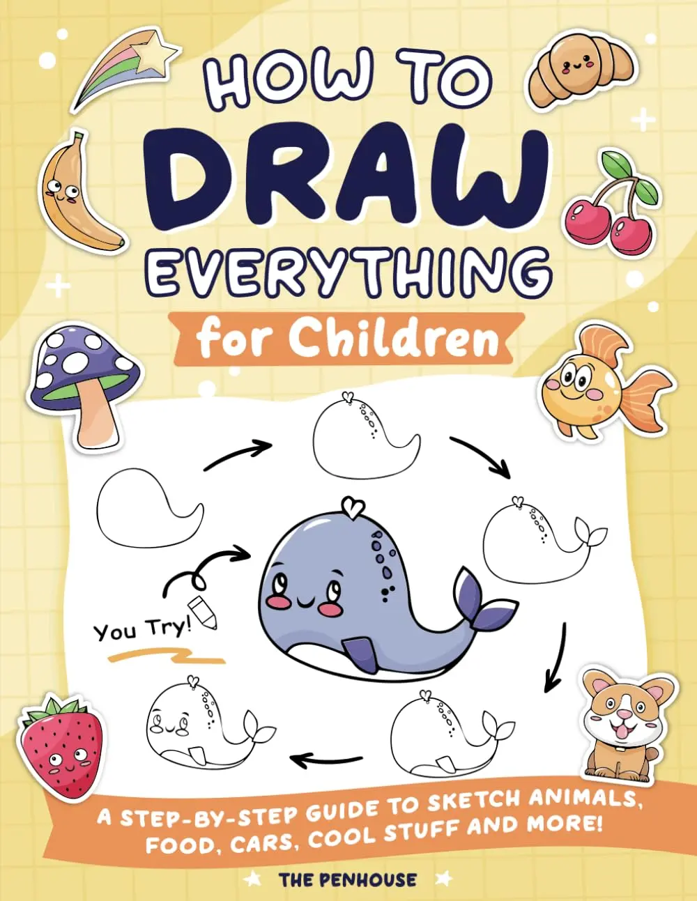 How to Draw Everything for Children: A Step-by-Step Guide to Sketch Animals,Food, Cars, Cool Stuff and More! | Drawing for Beginners
