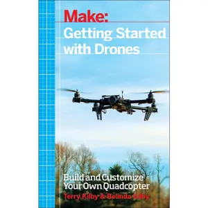 USED-Getting Started with Drones: Build and Customize Your Own Quadcopter by Kilby, Terry (Paperback)