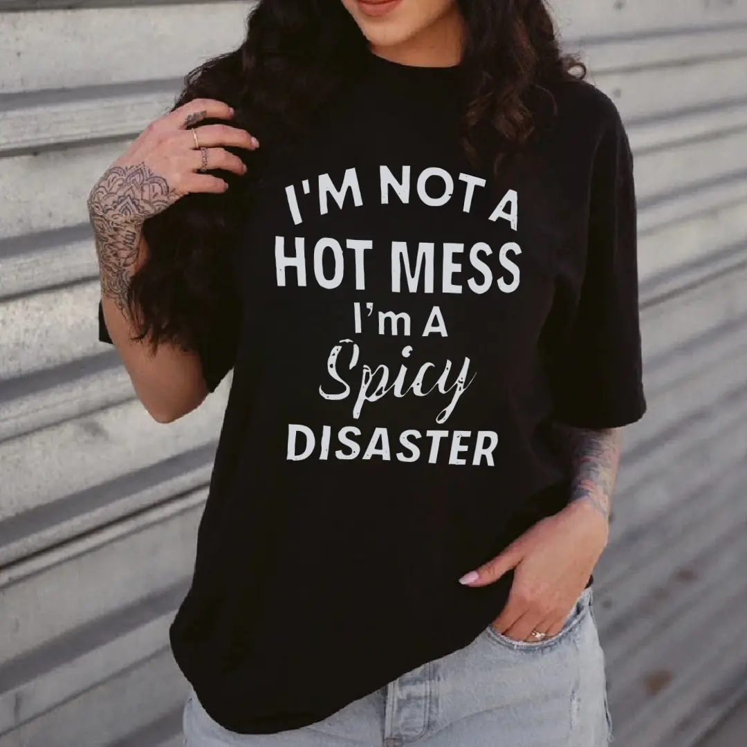I'm Not A Hot Mess I'm Spicy Disaster Printed Women's T-shirt