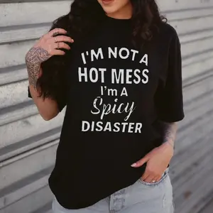 I'm Not A Hot Mess I'm Spicy Disaster Printed Women's T-shirt