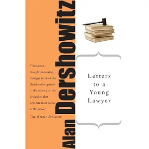 Letters to a Young Lawyer by Alan M. Dershowitz [Paperback Book]