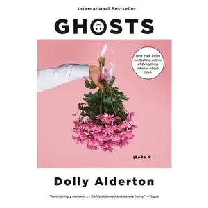 Ghosts -- Dolly Alderton, Paperback
