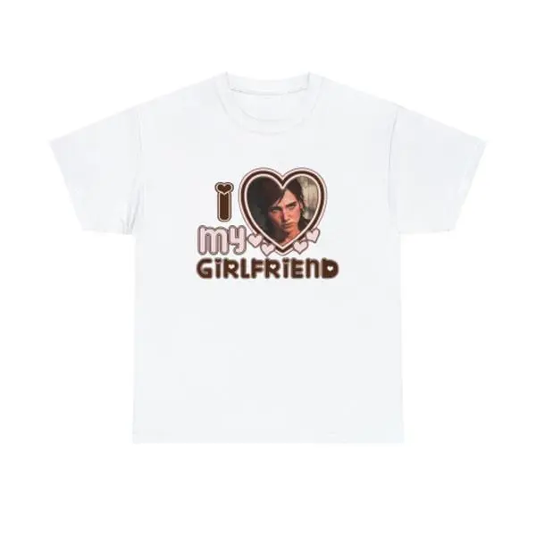 I Love My Girlfriend Ellie Williams Shirt The Last of Us Tee Gaming Couple Gift