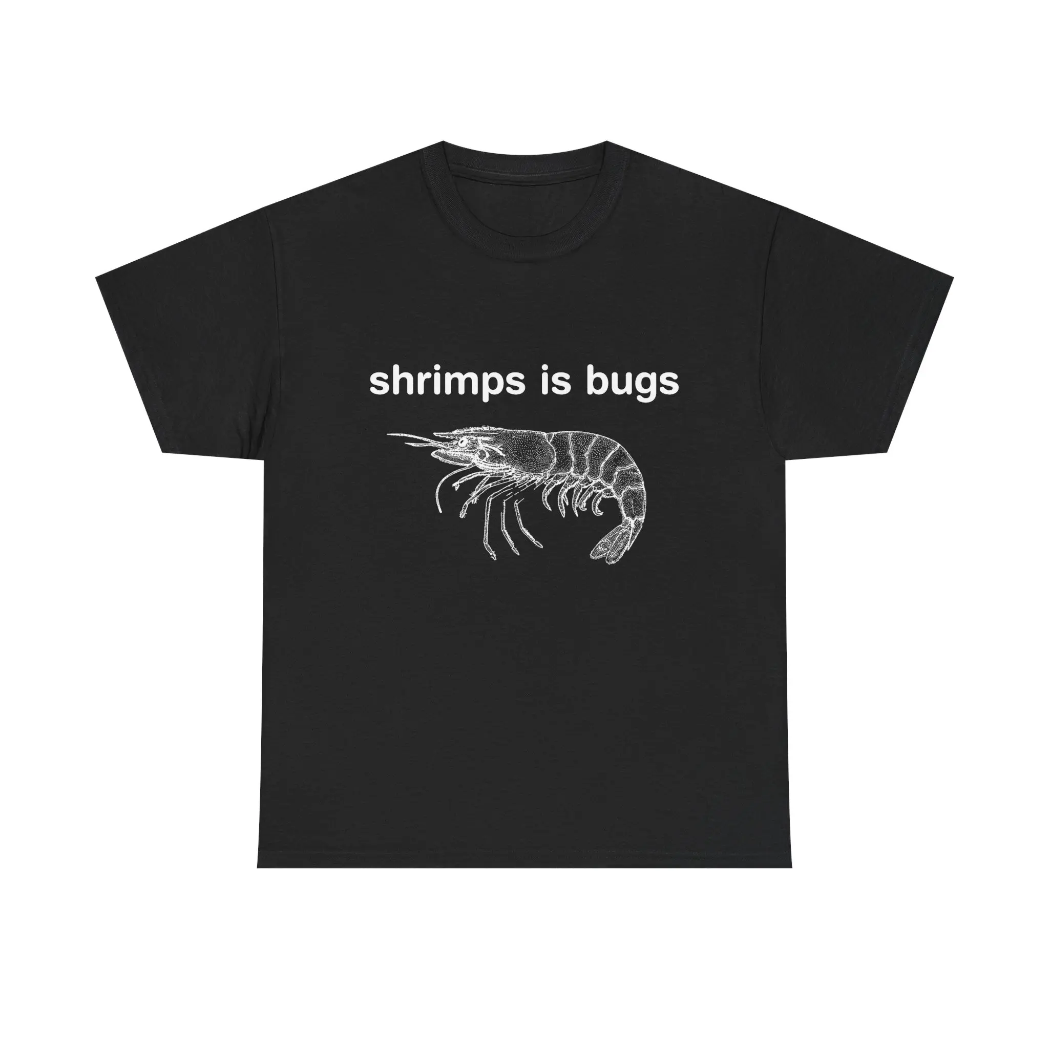 Shrimps Is Bugs Heavy  Tee.