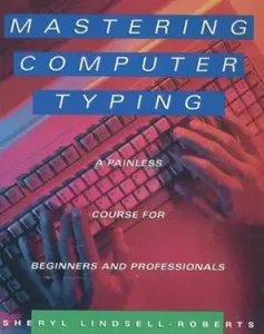 USED-Mastering Computer Typing: A Painless Course for Beginners and Professionals by Sheryl Lindsell-Roberts (Hardcover)