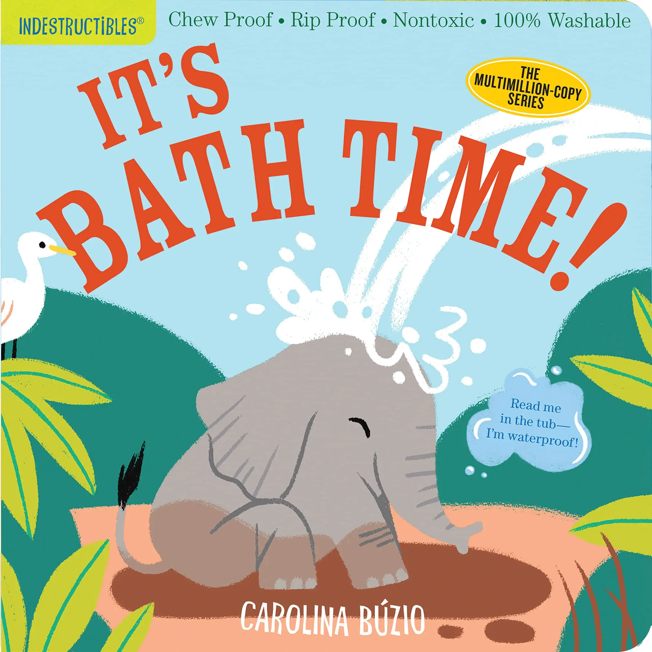 Indestructibles: It's Bath Time!: Chew Proof - Rip Proof - Nontoxic - 100% Washable (Book for Babies, Newborn Books, Safe to Chew) -- Carolina Búzio - Paperback